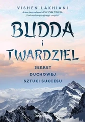 Budda i twardziel. Sekret duchowej sztuki sukcesu - Vishen Lakhiani