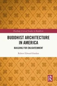 Buddhist Architecture in America - Gordon Robert