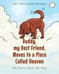 Buddy, my Best Friend, Moves to a Place Called Heaven - Joe The Gamer" Petraro "