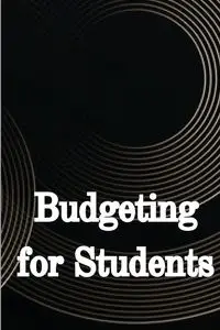 Budgeting for Students - Harrison J. Fuks