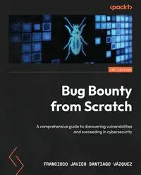 Bug Bounty from Scratch - Santiago Francisco Javier Vázquez