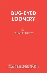 Bug-Eyed Loonery - Brian Bishop L