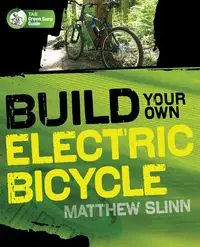 Build Your Own Electric Bicycle - Matthew Slinn