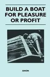 Build a Boat for Pleasure or Profit - Anon