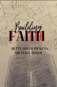 Building Faith - Betty Hiner-Pickens
