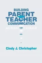 Building Parent-Teacher Communication - J. Christopher Cindy