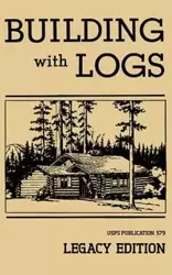 Building With Logs (Legacy Edition) - U.S. Forest Service