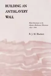 Building an Antislavery Wall - Blackett R. J. M.