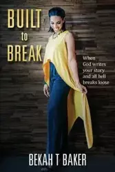 Built to Break - Baker Bekah T