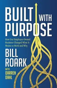 Built with Purpose - Bill Roark