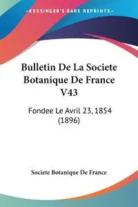 Bulletin De La Societe Botanique De France V43 - France Societe Botanique De