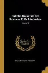 Bulletin Universal Des Sciences Et De L'índustrie; Volume 16 - William Prescott Hickling
