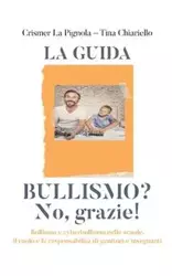 Bullismo? No, grazie! - Tina Chiariello Crismer La Pignola