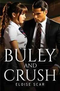 Bully and Crush - Eloise Scar