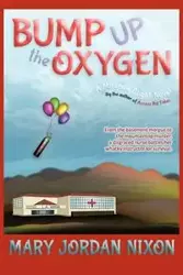 Bump Up the Oxygen - Mary Jordan Nixon