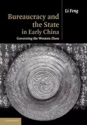 Bureaucracy and the State in Early China - Li Feng