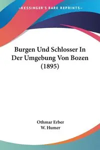 Burgen Und Schlosser In Der Umgebung Von Bozen (1895) - Erber Othmar