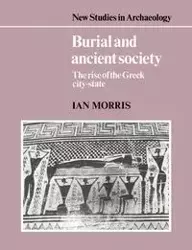 Burial and Ancient Society - Morris Ian