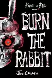 Burn the Rabbit - Joe Chianakas