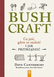 Bushcraft. Co jeść, gdzie to znaleźć... - Dave Canterbury