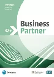 Business Partner B2+. Workbook - Iwonna Dubicka, Marjorie Rosenberg, Bob Dignen, Mike Hogan, Lizzie Wright, Margaret O’Kee­fe, Lewis