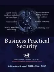 Business Practical Security - Briegel CISSP CISM CHSP J. Brantley