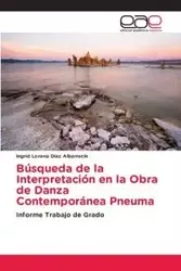 Búsqueda de la Interpretación en la Obra de Danza Contemporánea Pneuma - Ingrid Lorena Díaz Albarracín