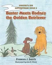 Buster Meets Rodney the Golden Retriever - Frances J. Smith