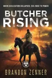 Butcher Rising - Brandon Zenner