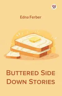 Buttered Side Down Stories - Edna Ferber