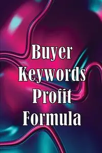 Buyer Keywords Profit Formula - Beyond Rasmus