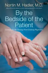 By the Bedside of the Patient - Hadler M.D. Nortin M.