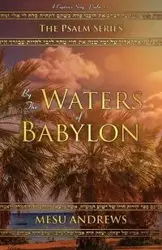 By the Waters of Babylon - Mesu Andrews