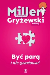 Być parą i nie zwariować - Katarzyna Miller, Andrzej Gryżewski