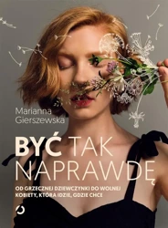 Być tak naprawdę - Marianna Gierszewska