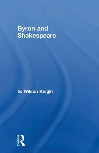 Byron & Shakespeare - Wils Kni - Wilson Knight