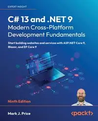 C# 13 and .NET 9 - Modern Cross-Platform Development Fundamentals - Ninth Edition - Mark J. Price