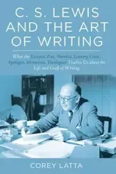 C. S. Lewis and the Art of Writing - Corey Latta