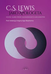 C.S. Lewis jako apologeta. Mocne i słabe strony najważniejszych argumentów - Gregory Bassham