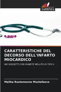 CARATTERISTICHE DEL DECORSO DELL'INFARTO MIOCARDICO - Malika Rustamovna Mustafaeva