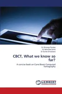 CBCT, What we know so far? - Pandey Dr Shivangi