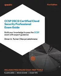 CCSP (ISC)2 Certified Cloud Security Professional Exam Guide - Omar A. Turner