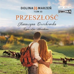 CD MP3 Przeszłość. Dolina marzeń. Tom 3 - Katarzyna Grochowska