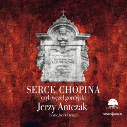 CD MP3 Serce Chopina czyli węzeł gordyjski - Jerzy Antczak