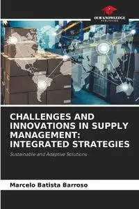 CHALLENGES AND INNOVATIONS IN SUPPLY MANAGEMENT - Marcelo Barroso Batista