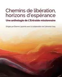 CHEMINS DE LIBÉRATION, HORIZONS D'ESPÉRANCE - Kane Molly