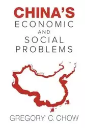 CHINA'S ECONOMIC AND SOCIAL PROBLEMS - GREGORY C CHOW