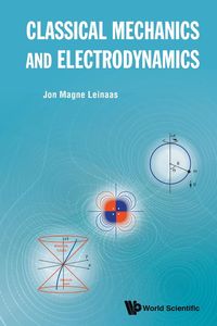 CLASSICAL MECHANICS AND ELECTRODYNAMICS - JON MAGNE LEINAAS