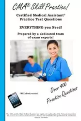 CMA Skill Practice!  Practice Test Questions for the Certified Medical Assistant Test - Complete Test Preparation Inc.