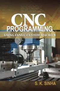 CNC Programming using Fanuc Custom Macro B - Sinha S.K